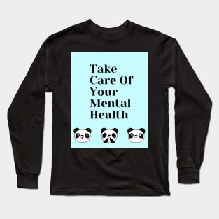 Take Care Of Your Mental Health With Pandas Long Sleeve T-Shirt